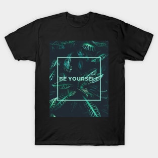 Dark Green Summer Plant Photo with Be Yourself Quote T-Shirt
